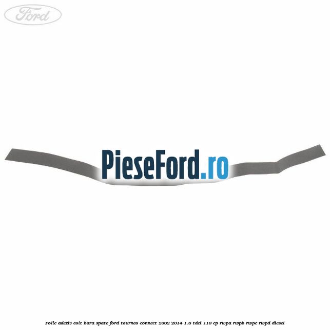 Folie adeziv colt bara spate Ford Tourneo Connect 2002-2014 1.8 TDCi 110 cp RWPA, RWPB, RWPC, RWPD diesel