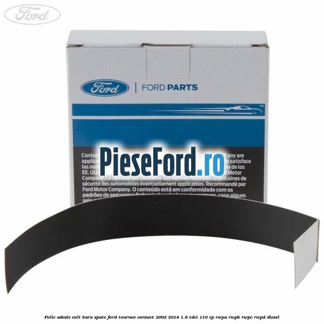 Folie adeziv colt bara spate Ford Tourneo Connect 2002-2014 1.8 TDCi 110 cp RWPA, RWPB, RWPC, RWPD diesel