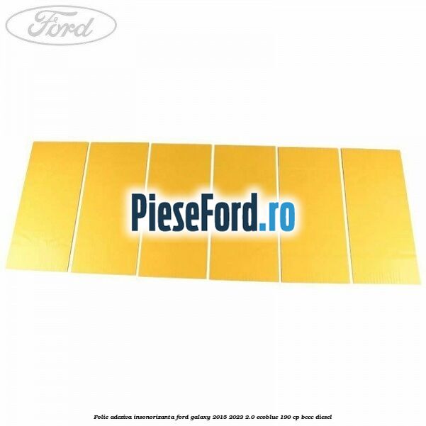 Folie adeziva insonorizanta Ford Galaxy 2015-2023 2.0 EcoBlue 190 cp Folie adeziva insonorizanta Ford Galaxy 2015-2023 2.0 EcoBlue 190 cp BCCC diesel