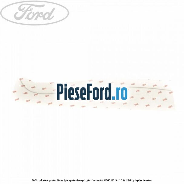 Folie adeziva protectie aripa spate dreapta Ford Mondeo 2008-2014 1.6 Ti 120 cp Folie adeziva protectie aripa spate dreapta Ford Mondeo 2008-2014 1.6 Ti 120 cp KGBA benzina