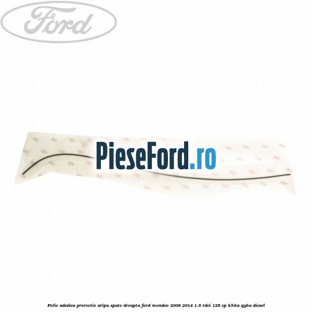 Folie adeziva protectie aripa spate dreapta Ford Mondeo 2008-2014 1.8 TDCi 125 cp Folie adeziva protectie aripa spate dreapta Ford Mondeo 2008-2014 1.8 TDCi 125 cp KHBA, QYBA diesel