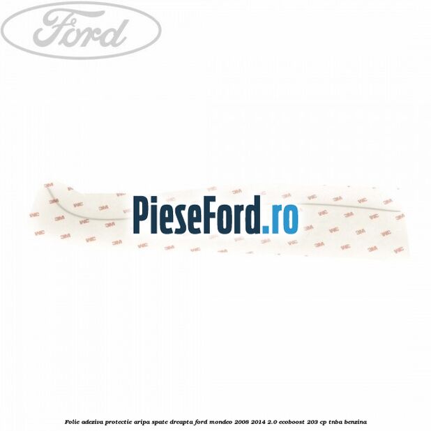 Folie adeziva protectie aripa spate dreapta Ford Mondeo 2008-2014 2.0 EcoBoost 203 cp TNBA benzina