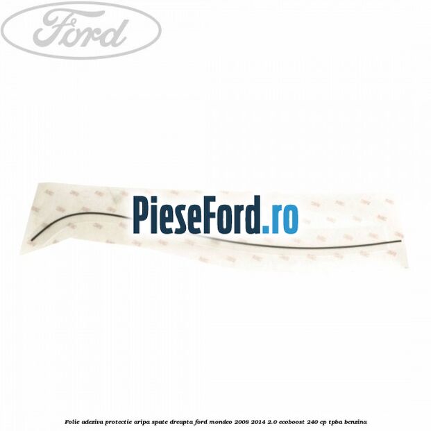 Folie adeziva protectie aripa spate dreapta Ford Mondeo 2008-2014 2.0 EcoBoost 240 cp TPBA benzina