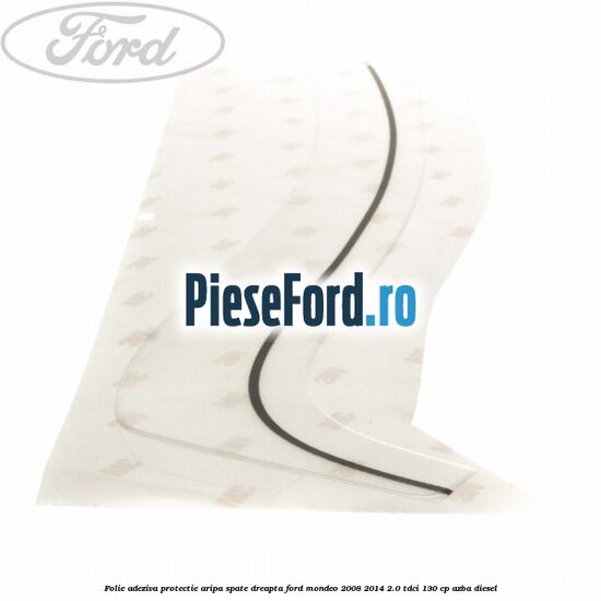 Folie adeziva protectie aripa spate dreapta Ford Mondeo 2008-2014 2.0 TDCi 130 cp AZBA diesel