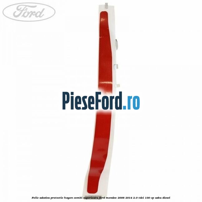 Folie adeziva protectie hayon combi superioara Ford Mondeo 2008-2014 2.0 TDCi 130 cp AZBA diesel