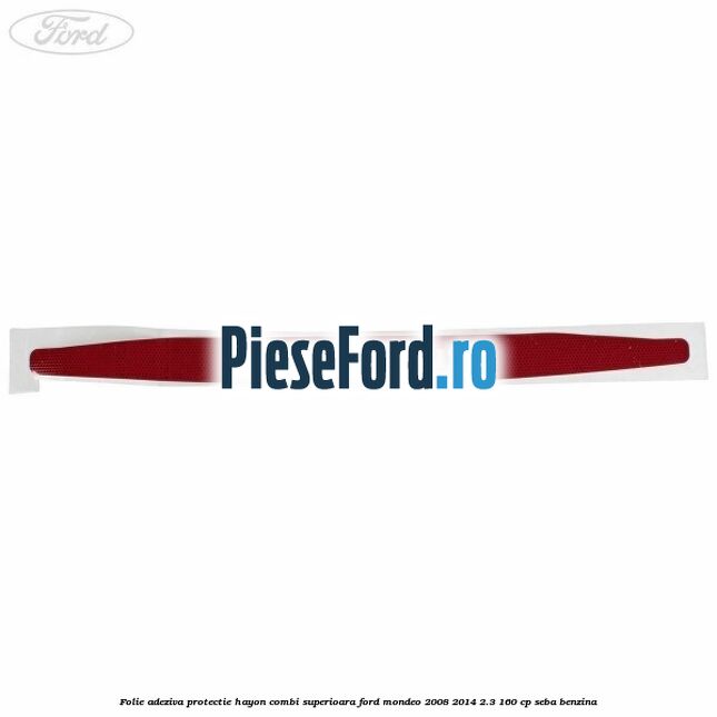 Folie adeziva protectie hayon combi superioara Ford Mondeo 2008-2014 2.3 160 cp SEBA benzina