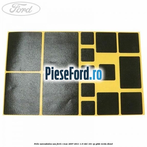 Folie autoadeziva usa Ford C-Max 2007-2011 1.6 TDCi 101 cp Folie autoadeziva usa Ford C-Max 2007-2011 1.6 TDCi 101 cp G8DC, MTDA diesel