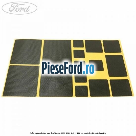 Folie autoadeziva usa Ford Focus 2008-2011 1.6 Ti 115 cp Folie autoadeziva usa Ford Focus 2008-2011 1.6 Ti 115 cp HXDA, HXDB, SIDA benzina