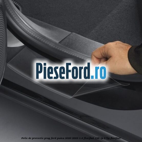 Folie de protectie prag Ford Puma 2020-2023 1.0 Flexifuel 125 cp B7JG Flexifuel