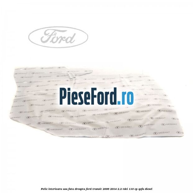 Folie interioara usa fata dreapta Ford Transit 2006-2014 2.2 TDCi 110 cp Folie interioara usa fata dreapta Ford Transit 2006-2014 2.2 TDCi 110 cp QVFA diesel