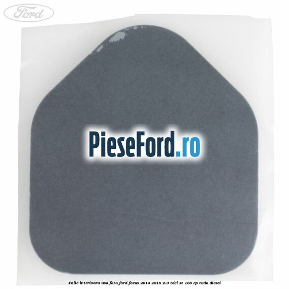 Folie interioara usa fata Ford Focus 2014-2018 2.0 TDCi ST 185 cp T8DA diesel