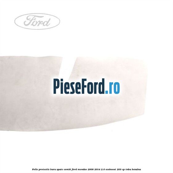 Folie protectie bara spate combi Ford Mondeo 2008-2014 2.0 EcoBoost 203 cp TNBA benzina