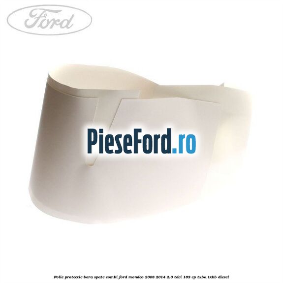 Folie protectie bara spate combi Ford Mondeo 2008-2014 2.0 TDCi 163 cp Folie protectie bara spate combi Ford Mondeo 2008-2014 2.0 TDCi 163 cp TXBA, TXBB diesel