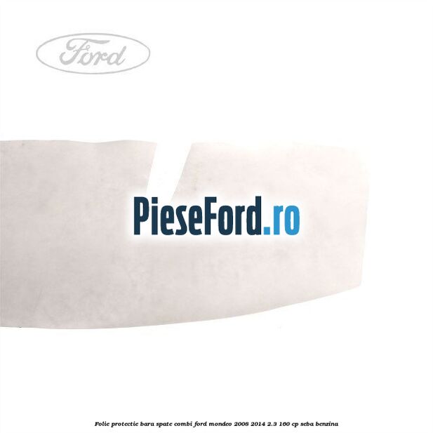 Folie protectie bara spate combi Ford Mondeo 2008-2014 2.3 160 cp SEBA benzina