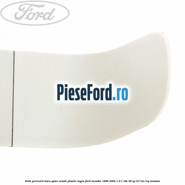 Folie protectie bara spate (Combi), plastic negru Ford Mondeo 1996-2000 1.6 i 16V 95 cp L1L, L1N, L1Q benzina