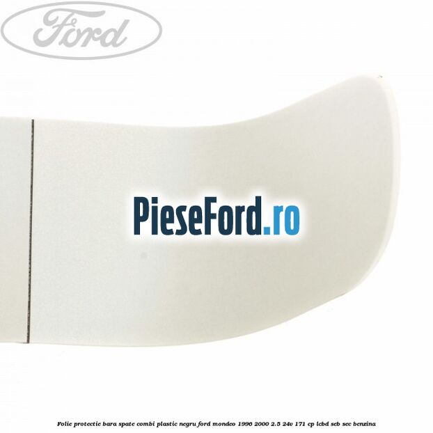 Folie protectie bara spate (Combi), plastic negru Ford Mondeo 1996-2000 2.5 24V 171 cp LCBD, SEB, SEC benzina