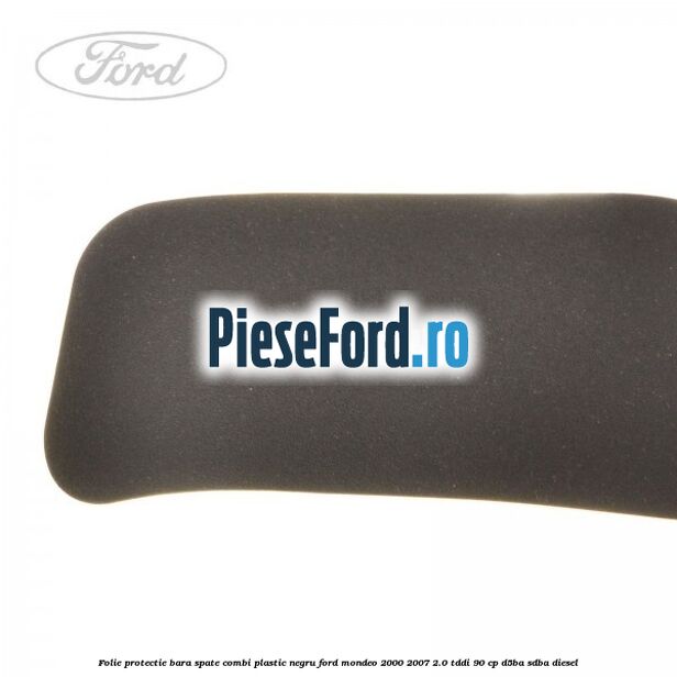 Folie protectie bara spate (Combi), plastic negru Ford Mondeo 2000-2007 2.0 TDDI 90 cp D5BA, SDBA diesel