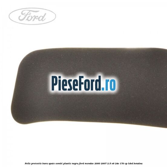 Folie protectie bara spate (Combi), plastic negru Ford Mondeo 2000-2007 2.5 V6 24V 170 cp LCBD benzina