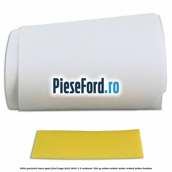 Folie protectie bara spate Ford Kuga 2013-2016 1.5 EcoBoost 150 cp Folie protectie bara spate Ford Kuga 2013-2016 1.5 EcoBoost 150 cp M8MA, M8MB, M8MC, M8MD, M8ME benzina
