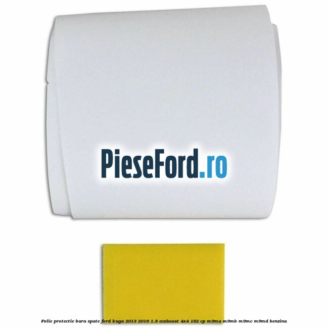 Folie protectie bara spate Ford Kuga 2013-2016 1.5 EcoBoost 4x4 182 cp M9MA, M9MB, M9MC, M9MD benzina