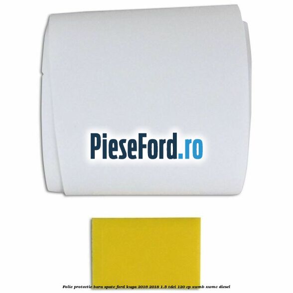 Folie protectie bara spate Ford Kuga 2016-2018 1.5 TDCi 120 cp XWMB, XWMC diesel