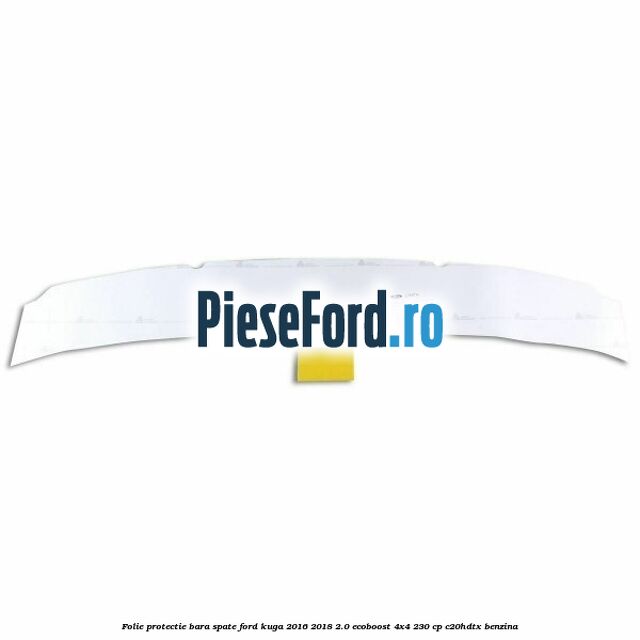 Folie protectie bara spate Ford Kuga 2016-2018 2.0 EcoBoost 4x4 230 cp C20HDTX benzina