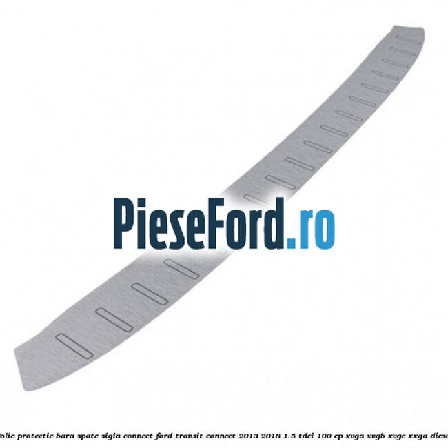 Folie protectie bara spate sigla Connect Ford Transit Connect 2013-2018 1.5 TDCi 100 cp XVGA, XVGB, XVGC, XXGA diesel