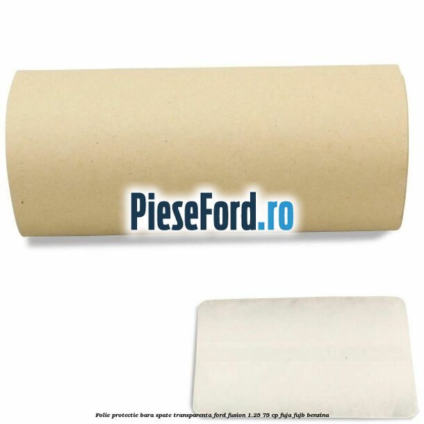 Folie protectie bara spate transparenta Ford Fusion 1.25 75 cp FUJA, FUJB benzina