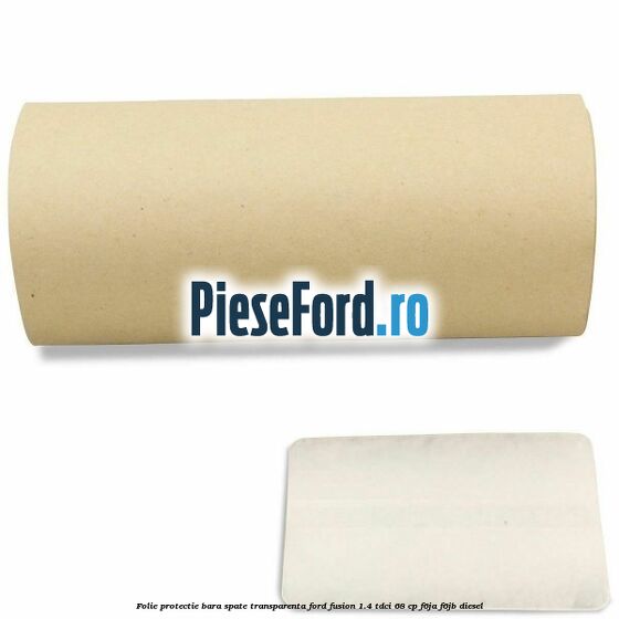 Folie protectie bara spate transparenta Ford Fusion 1.4 TDCi 68 cp F6JA, F6JB diesel