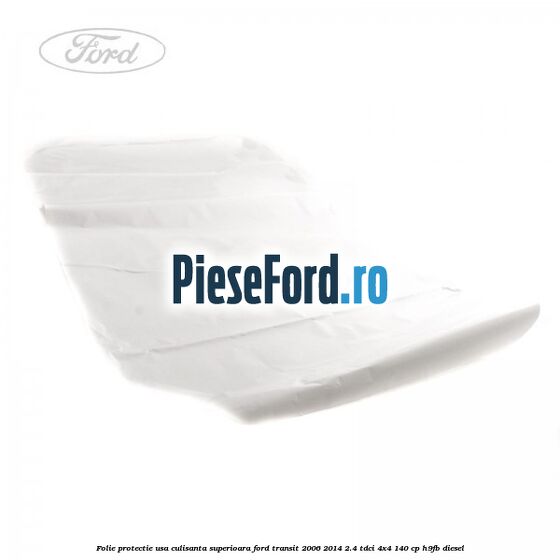 Folie protectie usa culisanta superioara Ford Transit 2006-2014 2.4 TDCi 4x4 140 cp H9FB diesel