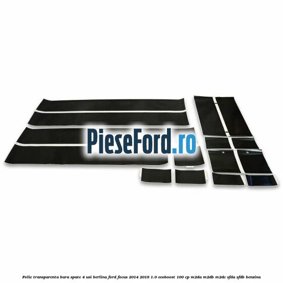 Folie transparenta bara spate 4 usi berlina Ford Focus 2014-2018 1.0 EcoBoost 100 cp Folie transparenta bara spate 4 usi berlina Ford Focus 2014-2018 1.0 EcoBoost 100 cp M2DA, M2DB, M2DC, SFDA, SFDB benzina
