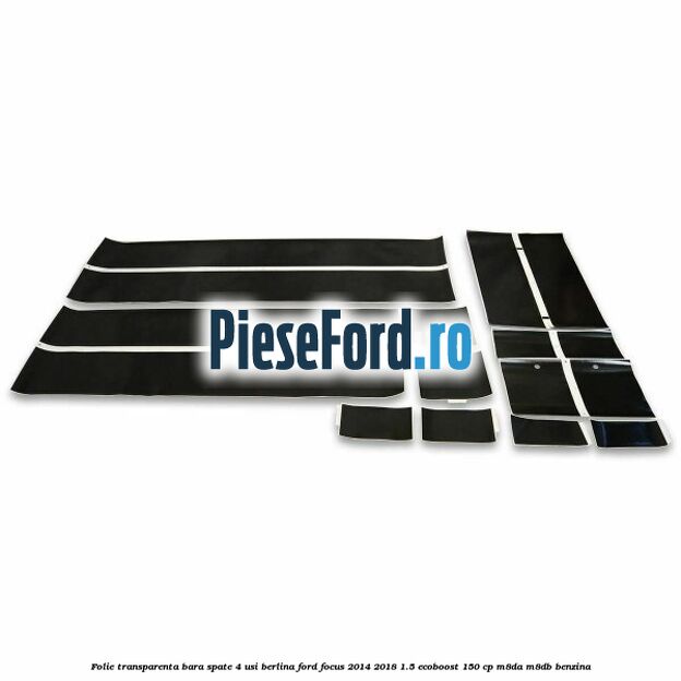 Folie transparenta bara spate 4 usi berlina Ford Focus 2014-2018 1.5 EcoBoost 150 cp Folie transparenta bara spate 4 usi berlina Ford Focus 2014-2018 1.5 EcoBoost 150 cp M8DA, M8DB benzina