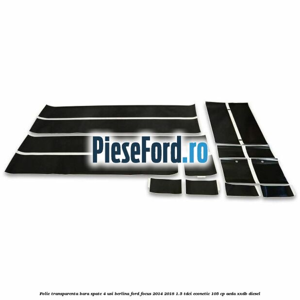 Folie transparenta bara spate 4 usi berlina Ford Focus 2014-2018 1.5 TDCi ECOnetic 105 cp AEDA, XXDB diesel