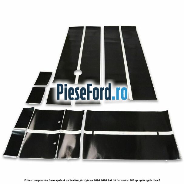 Folie transparenta bara spate 4 usi berlina Ford Focus 2014-2018 1.6 TDCi ECOnetic 105 cp NGDA, NGDB diesel