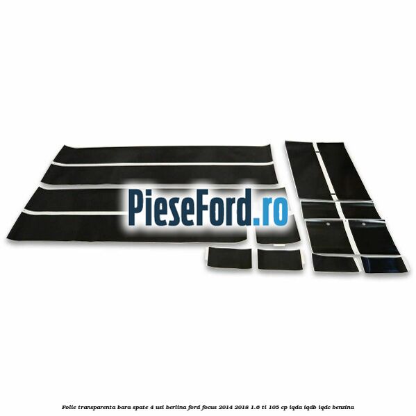 Folie transparenta bara spate 4 usi berlina Ford Focus 2014-2018 1.6 Ti 105 cp Folie transparenta bara spate 4 usi berlina Ford Focus 2014-2018 1.6 Ti 105 cp IQDA, IQDB, IQDC benzina