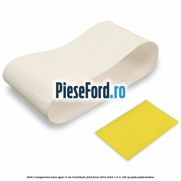 Folie transparenta bara spate 5 usi hatchback Ford Focus 2014-2018 1.6 Ti 125 cp PNDA, PNDD benzina