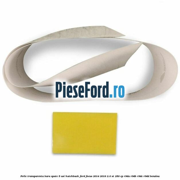 Folie transparenta bara spate 5 usi hatchback Ford Focus 2014-2018 2.0 ST 250 cp R9DA, R9DB, R9DC, R9DD benzina