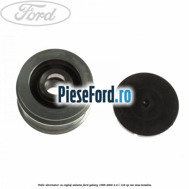 Fulie alternator cu cuplaj unisens Ford Galaxy 1995-2000 2.0 i 116 cp NSE, ZVSA benzina