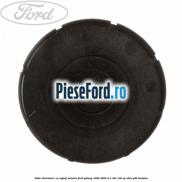 Fulie alternator cu cuplaj unisens Ford Galaxy 1995-2000 2.3 16V 146 cp E5SA, Y5B benzina