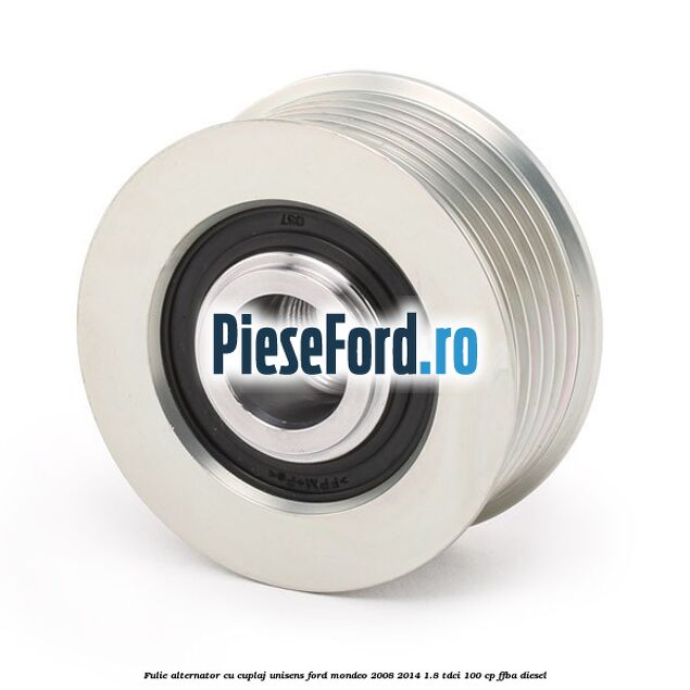 Fulie, alternator cu cuplaj unisens Ford Mondeo 2008-2014 1.8 TDCi 100 cp FFBA diesel