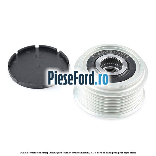 Fulie, alternator cu cuplaj unisens Ford Tourneo Connect 2002-2014 1.8 Di 75 cp BHPA, P7PA, P7PB, R2PA diesel