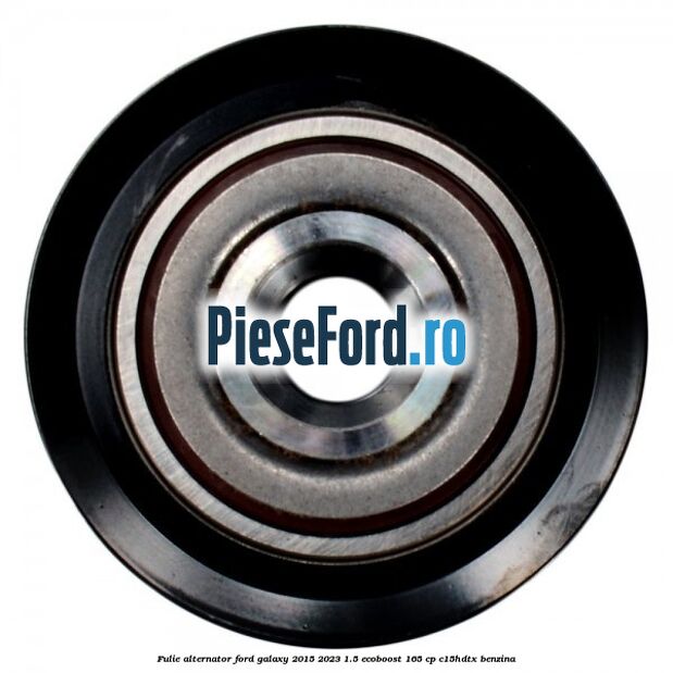 Fulie alternator Ford Galaxy 2015-2023 1.5 EcoBoost 165 cp C15HDTX benzina