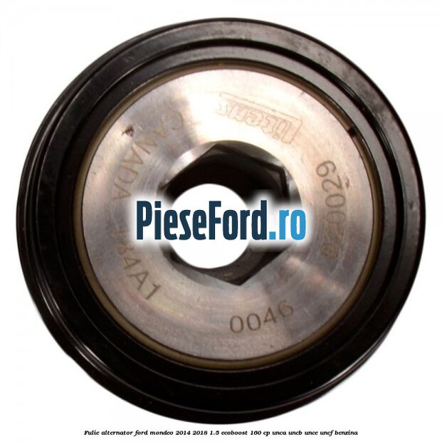 Fulie alternator Ford Mondeo 2014-2018 1.5 EcoBoost 160 cp UNCA, UNCB, UNCE, UNCF benzina