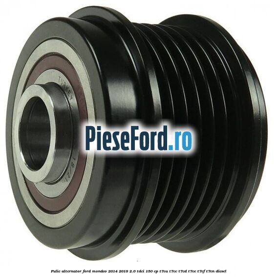Fulie alternator Ford Mondeo 2014-2018 2.0 TDCi 150 cp Fulie alternator Ford Mondeo 2014-2018 2.0 TDCi 150 cp T7CA, T7CC, T7CD, T7CE, T7CF, T7CN diesel