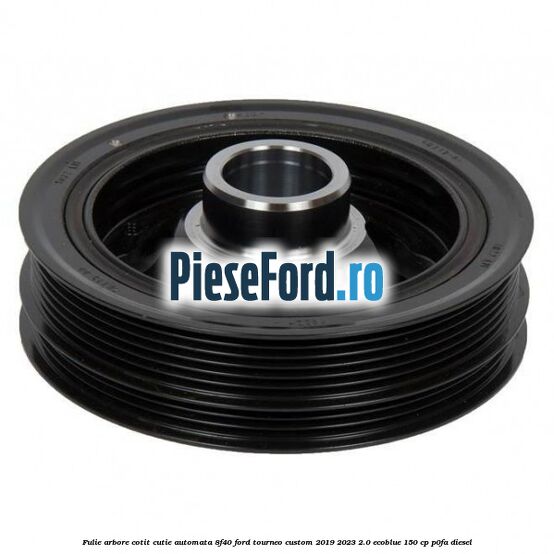 Fulie arbore cotit cutie automata 8F40 Ford Tourneo Custom 2019-2023 2.0 EcoBlue 150 cp P0FA diesel