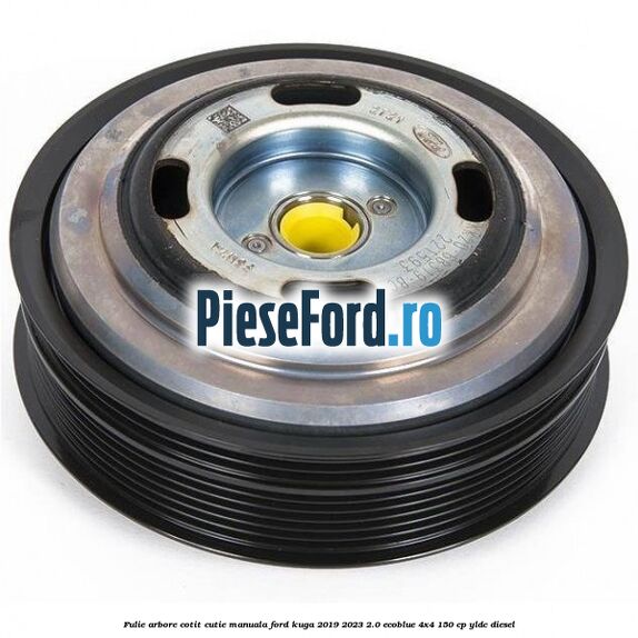 Fulie arbore cotit cutie manuala Ford Kuga 2019-2023 2.0 EcoBlue 4x4 150 cp YLDC diesel