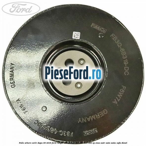 Fulie arbore cotit dupa 09/2015 Ford Ranger 2012-2015 3.2 TDCi 4x4 200 cp ENSA, SA2R, SA2S, SA2W, SAFA diesel