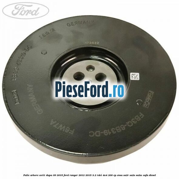 Fulie arbore cotit dupa 09/2015 Ford Ranger 2012-2015 3.2 TDCi 4x4 200 cp ENSA, SA2R, SA2S, SA2W, SAFA diesel
