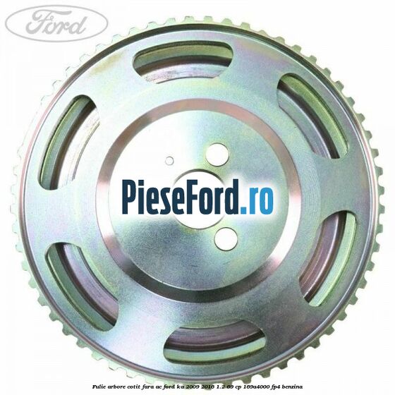 Fulie arbore cotit fara AC Ford Ka 2009-2016 1.2 69 cp 169A4000, FP4 benzina