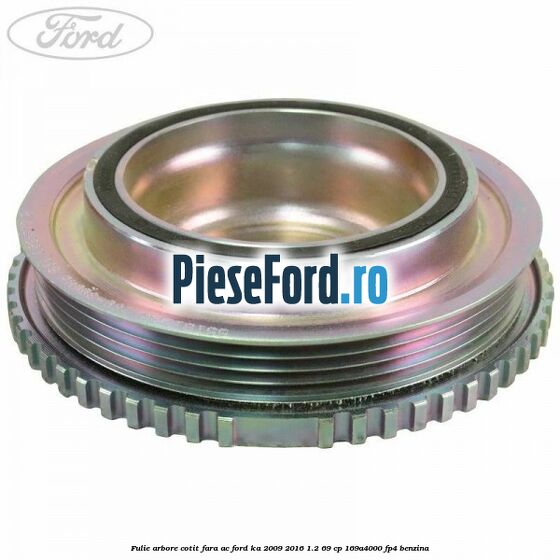 Fulie arbore cotit fara AC Ford Ka 2009-2016 1.2 69 cp 169A4000, FP4 benzina